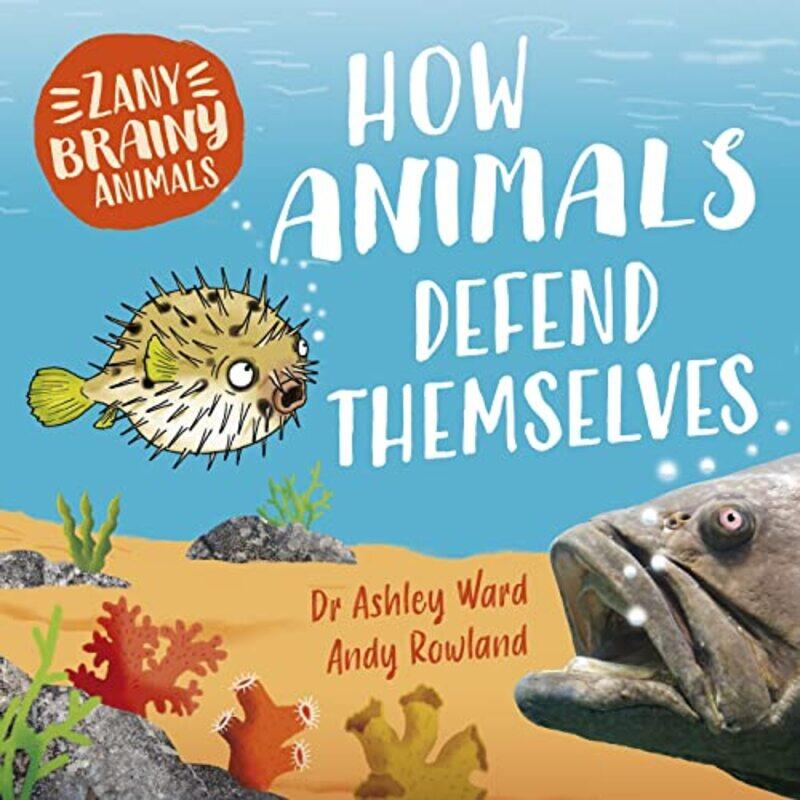 Zany Brainy Animals How Animals Defend Themselves by Ashley WardAndy Rowland-Hardcover
Zany Brainy Animals How Animals Defend Themselves by Ashley WardAndy Rowland-Hardcover