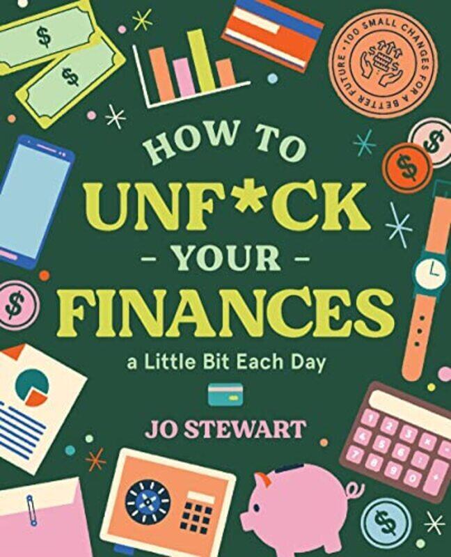 How To Unf*Ck Your Finances A Little Bit Each Day: 100 Small Changes For A Better Future By Stewart, Jo Hardcover
How To Unf*Ck Your Finances A Little Bit Each Day: 100 Small Changes For A Better Future By Stewart, Jo Hardcover