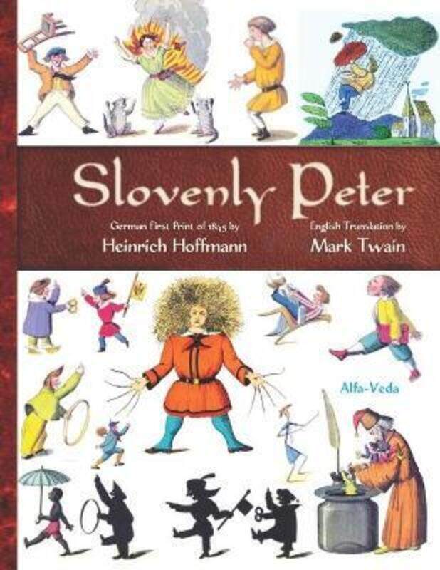 Slovenly Peter: German First Print of 1845 and English Translation,Paperback,ByTwain, Mark - Muller, Jan - Hoffmann, Heinrich
Slovenly Peter: German First Print of 1845 and English Translation,Paperback,ByTwain, Mark - Muller, Jan - Hoffmann, Heinrich