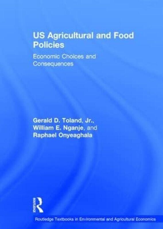 US Agricultural and Food Policies by Jr, Gerald D Southwest Minnesota State University, USA TolandWilliam E NganjeRaphael Southwest Minnesota State Un
US Agricultural and Food Policies by Jr, Gerald D Southwest Minnesota State University, USA TolandWilliam E NganjeRaphael Southwest Minnesota State Un