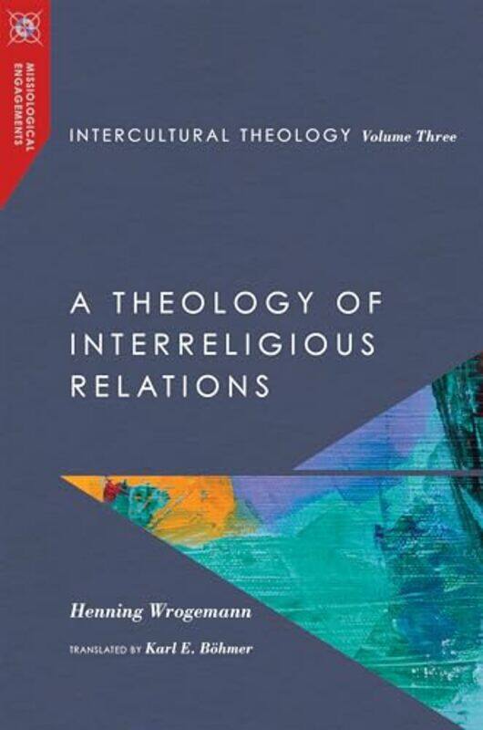 Intercultural Theology Volume Three A Theology of Interreligious Relations by Henning Wrogemann-Hardcover
Intercultural Theology Volume Three A Theology of Interreligious Relations by Henning Wrogemann-Hardcover