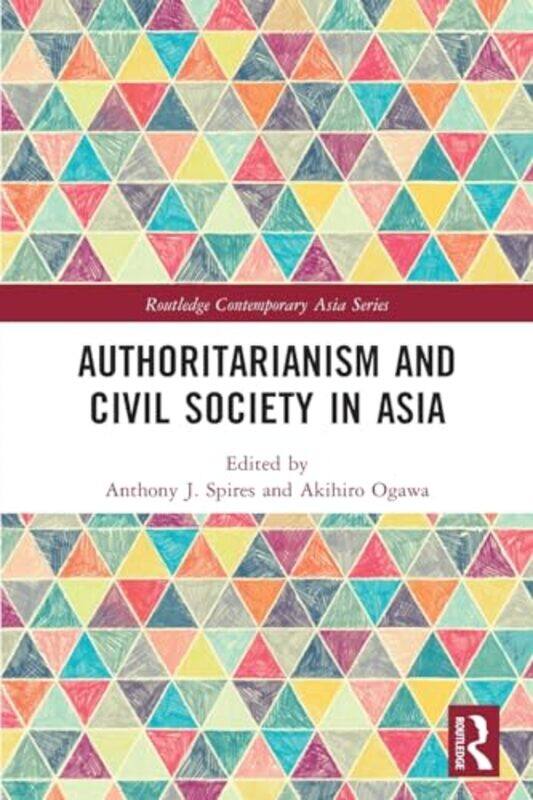 Authoritarianism and Civil Society in Asia by Anthony SpiresAkihiro University of Melbourne, Australia Ogawa-Paperback
Authoritarianism and Civil Society in Asia by Anthony SpiresAkihiro University of Melbourne, Australia Ogawa-Paperback