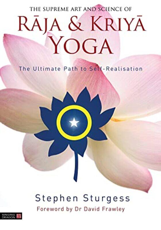 The Supreme Art and Science of Raja and Kriya Yoga by Stephen Sturgess-Paperback
The Supreme Art and Science of Raja and Kriya Yoga by Stephen Sturgess-Paperback