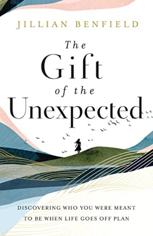The Gift of the Unexpected Discovering Who You Were Meant to Be When Life Goes Off Plan by Jillian Benfield-Paperback
The Gift of the Unexpected Discovering Who You Were Meant to Be When Life Goes Off Plan by Jillian Benfield-Paperback