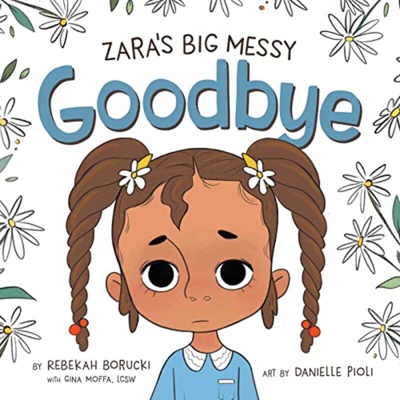 ZaraS Big Messy Goodbye by Rebekah Rebekah Borucki BoruckiDanielle Danielle Pioli Pioli-Hardcover
ZaraS Big Messy Goodbye by Rebekah Rebekah Borucki BoruckiDanielle Danielle Pioli Pioli-Hardcover