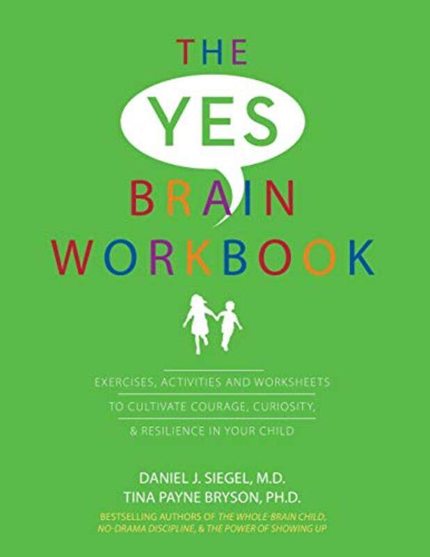 Yes Brain Workbook Exercises Activities And Worksheets To Cultivate Courage Curiosity And Resilienc by Siegel, Daniel J - Payne Bryson, Tina - Paperba
Yes Brain Workbook Exercises Activities And Worksheets To Cultivate Courage Curiosity And Resilienc by Siegel, Daniel J - Payne Bryson, Tina - Paperba