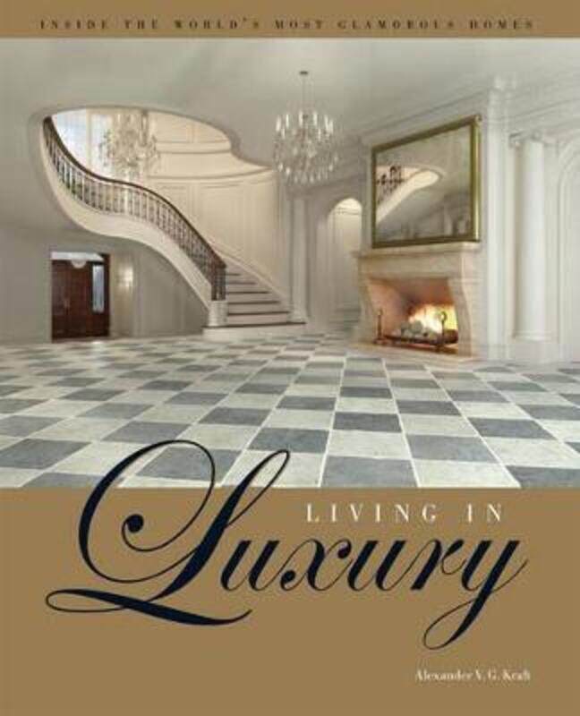 Living in Luxury: Inside the World's Most Glamorous Homes.Hardcover,By :Alexander V.G. Kraft
Living in Luxury: Inside the World's Most Glamorous Homes.Hardcover,By :Alexander V.G. Kraft