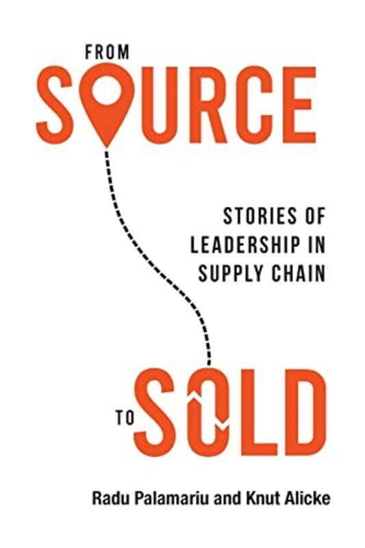 From Source to Sold: Stories of Leadership in Supply Chain , Paperback by Palamariu, Radu
From Source to Sold: Stories of Leadership in Supply Chain , Paperback by Palamariu, Radu