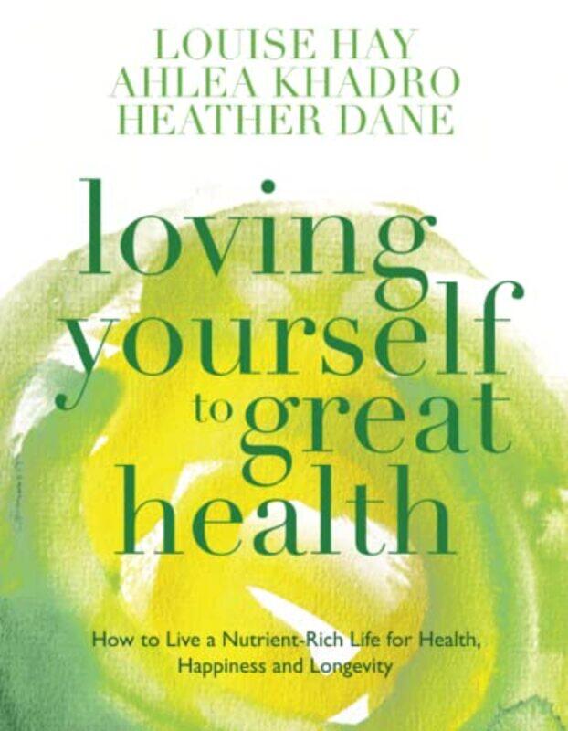 Loving Yourself to Great Health,Paperback by Hay, Louise,Khadro, Ahlea,Dane, Heather
Loving Yourself to Great Health,Paperback by Hay, Louise,Khadro, Ahlea,Dane, Heather
