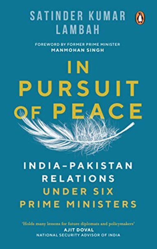 In Pursuit Of Peace Indiapakistan Relations Under Six Prime Ministers By Lambah, Satinder Kumar - Hardcover
In Pursuit Of Peace Indiapakistan Relations Under Six Prime Ministers By Lambah, Satinder Kumar - Hardcover