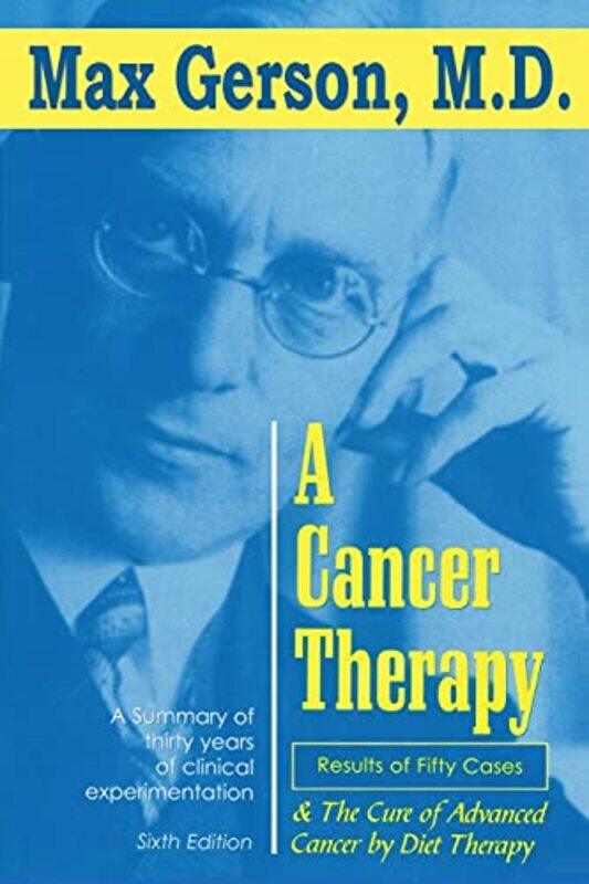 A Cancer Therapy Results Of Fifty Cases And The Cure Of Advanced Cancer By Diet Therapy by Gerson, Max - Gerson, Charlotte-Paperback
A Cancer Therapy Results Of Fifty Cases And The Cure Of Advanced Cancer By Diet Therapy by Gerson, Max - Gerson, Charlotte-Paperback