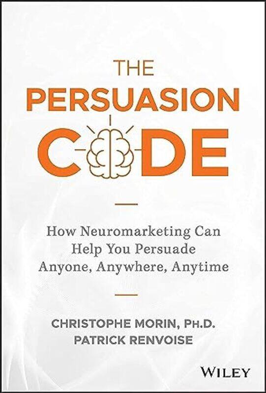 The Persuasion Code How Neuromarketing Can Help You Persuade Anyone Anywhere Anytime by Morin, C Hardcover
The Persuasion Code How Neuromarketing Can Help You Persuade Anyone Anywhere Anytime by Morin, C Hardcover