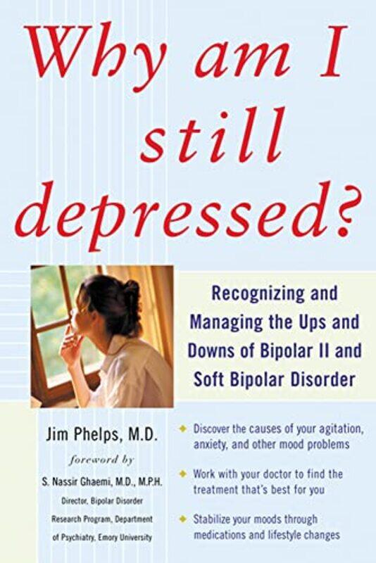 Why Am I Still Depressed Recognizing and Managing the Ups and Downs of Bipolar II and Soft Bipolar Disorder by Jim Phelps-Paperback
Why Am I Still Depressed Recognizing and Managing the Ups and Downs of Bipolar II and Soft Bipolar Disorder by Jim Phelps-Paperback