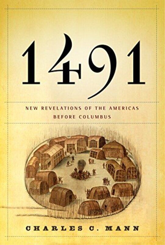 1491: New Revelations of the Americas Before Columbus,Paperback,By:Mann, Charles C.
1491: New Revelations of the Americas Before Columbus,Paperback,By:Mann, Charles C.