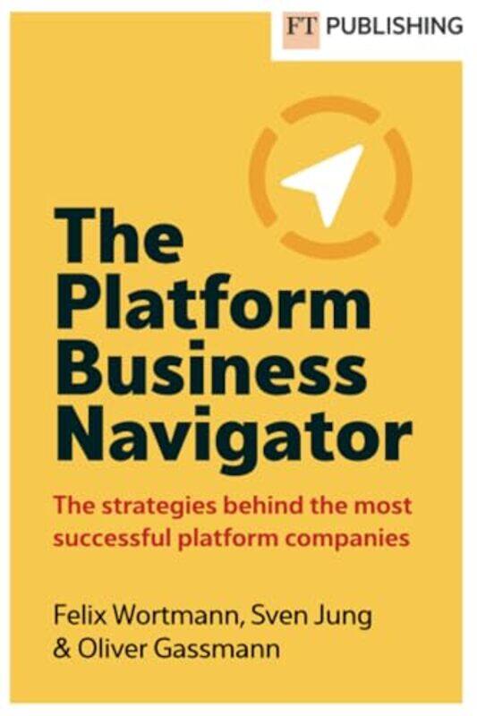 The Platform Business Navigator by Felix WortmannSven JungOliver Gassmann-Paperback
The Platform Business Navigator by Felix WortmannSven JungOliver Gassmann-Paperback