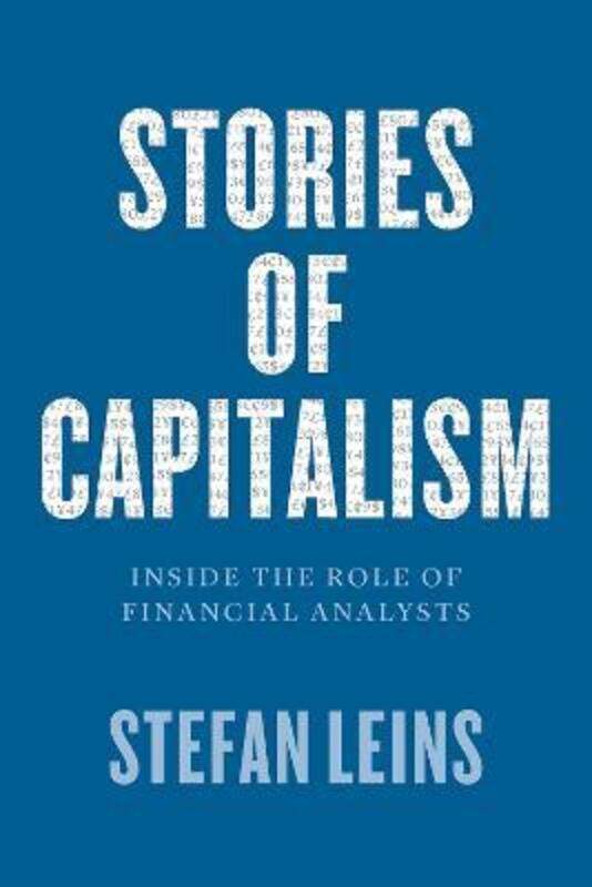 Stories of Capitalism: Inside the Role of Financial Analysts.paperback,By :Leins, Stefan
Stories of Capitalism: Inside the Role of Financial Analysts.paperback,By :Leins, Stefan
