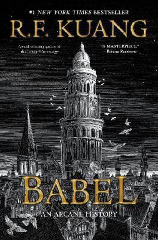 Babel: Or the Necessity of Violence: An Arcane History of the Oxford Translators' Revolution.Hardcover,By :Kuang, R F
Babel: Or the Necessity of Violence: An Arcane History of the Oxford Translators' Revolution.Hardcover,By :Kuang, R F