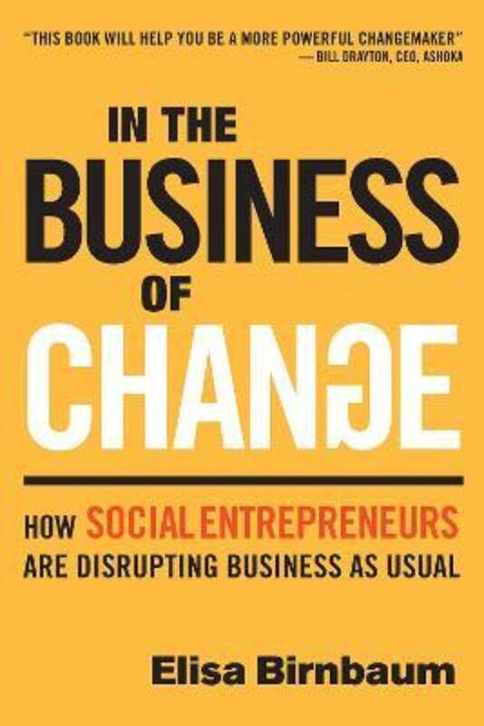 In the Business of Change: How Social Entrepreneurs Are Disrup.paperback,By :Elisa Birnbaum
In the Business of Change: How Social Entrepreneurs Are Disrup.paperback,By :Elisa Birnbaum