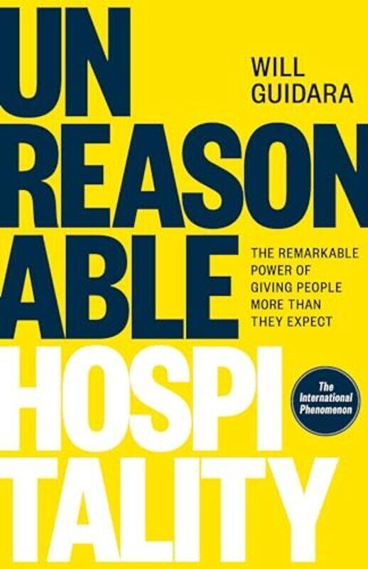 Unreasonable Hospitality The Remarkable Power of Giving People More Than They Expect by Guidara, Will Paperback
Unreasonable Hospitality The Remarkable Power of Giving People More Than They Expect by Guidara, Will Paperback