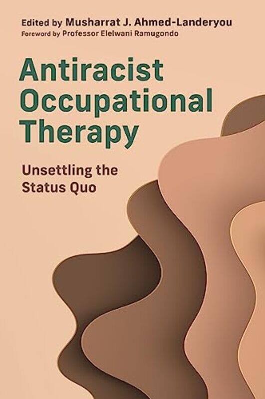 Antiracist Occupational Therapy by VariousMusharrat J Ahmed-Landeryou-Paperback
Antiracist Occupational Therapy by VariousMusharrat J Ahmed-Landeryou-Paperback