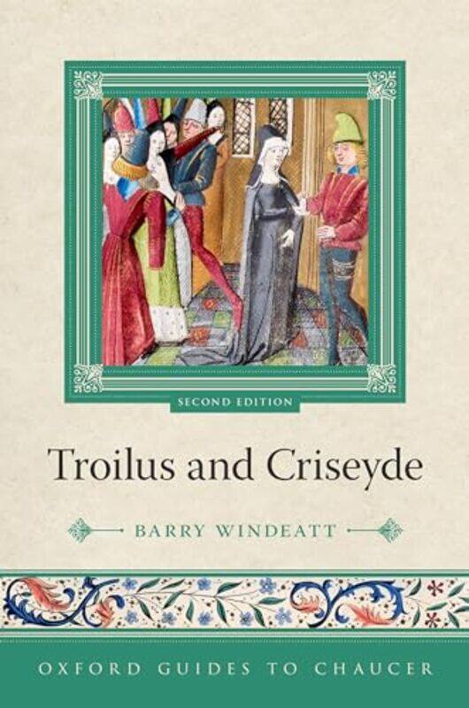 Oxford Guides to Chaucer Troilus and Criseyde by Prof Barry Fellow of Emmanuel College, Fellow of Emmanuel College, University of Cambridge Windeatt-P
Oxford Guides to Chaucer Troilus and Criseyde by Prof Barry Fellow of Emmanuel College, Fellow of Emmanuel College, University of Cambridge Windeatt-P