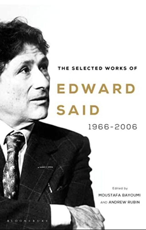 The Selected Works Of Edward Said 19662006 by Said, Edward - Bayoumi, Moustafa - Rubin, Assistant Professor of English Andrew (Columbia University -Pa
The Selected Works Of Edward Said 19662006 by Said, Edward - Bayoumi, Moustafa - Rubin, Assistant Professor of English Andrew (Columbia University -Pa