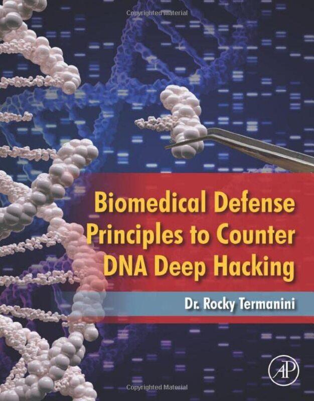 Biomedical Defense Principles to Counter DNA Deep Hacking by Rocky CEO, Merit CyberSecurity Consulting, San Francisco, California, USA Termanini-Hardc
Biomedical Defense Principles to Counter DNA Deep Hacking by Rocky CEO, Merit CyberSecurity Consulting, San Francisco, California, USA Termanini-Hardc