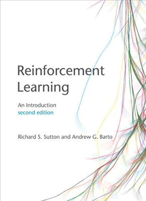 Reinforcement Learning An Introduction By Sutton, Richard S. (University of Alberta) - Barto, Andrew G. (Co-Director Autonomous Learning Labor Hardcov
Reinforcement Learning An Introduction By Sutton, Richard S. (University of Alberta) - Barto, Andrew G. (Co-Director Autonomous Learning Labor Hardcov
