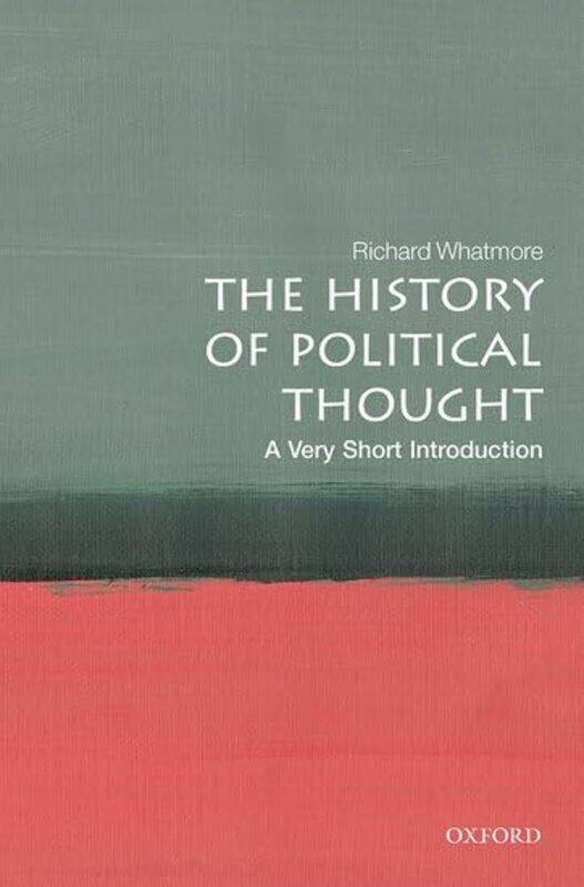 The History of Political Thought A Very Short Introduction by Richard Professor of Modern History and Co- Director of the Institute of Intellectual Hi
The History of Political Thought A Very Short Introduction by Richard Professor of Modern History and Co- Director of the Institute of Intellectual Hi