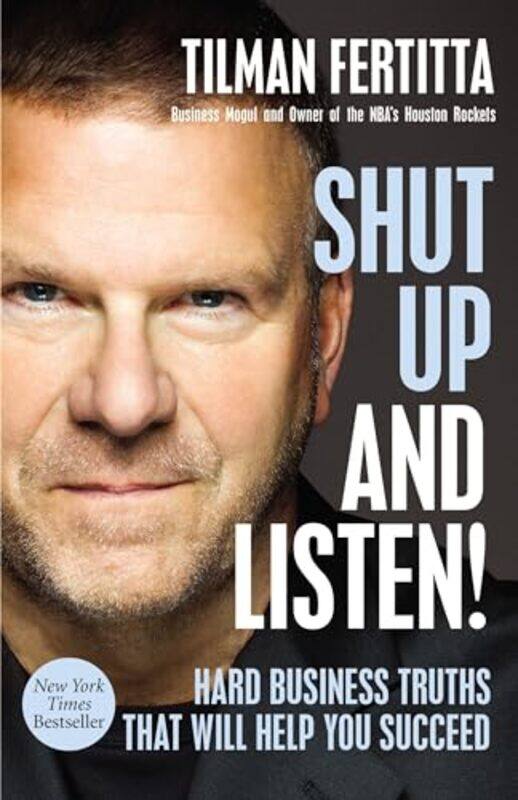 Shut Up And Listen Hard Business Truths That Will Help You Succeed By Fertitta Tilman - Gray Jim - Hardcover
Shut Up And Listen Hard Business Truths That Will Help You Succeed By Fertitta Tilman - Gray Jim - Hardcover