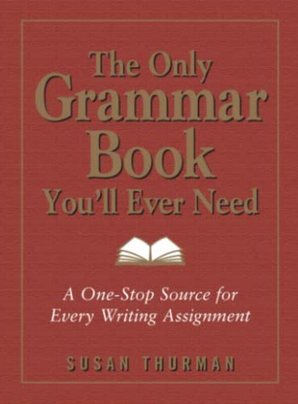 The Only Grammar Book Youll Ever Need: A One-Stop Source for Every Writing Assignment , Paperback by Thurman, Susan - Shea, Larry
The Only Grammar Book Youll Ever Need: A One-Stop Source for Every Writing Assignment , Paperback by Thurman, Susan - Shea, Larry