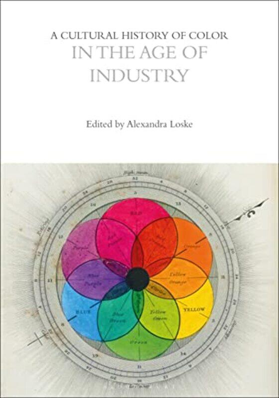 A Cultural History of Color in the Age of Industry by Alexandra Royal Pavilion and Museums, Brighton, UK LoskeAlexandra Royal Pavilion and Museums, Br
A Cultural History of Color in the Age of Industry by Alexandra Royal Pavilion and Museums, Brighton, UK LoskeAlexandra Royal Pavilion and Museums, Br