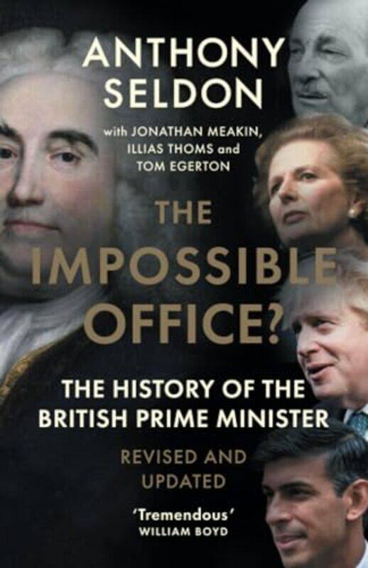 The Impossible Office The History Of The British Prime Minister Revised And Updated By Seldon, Anthony (University Of Buckingham) - Meakin, Jonathan
The Impossible Office The History Of The British Prime Minister Revised And Updated By Seldon, Anthony (University Of Buckingham) - Meakin, Jonathan