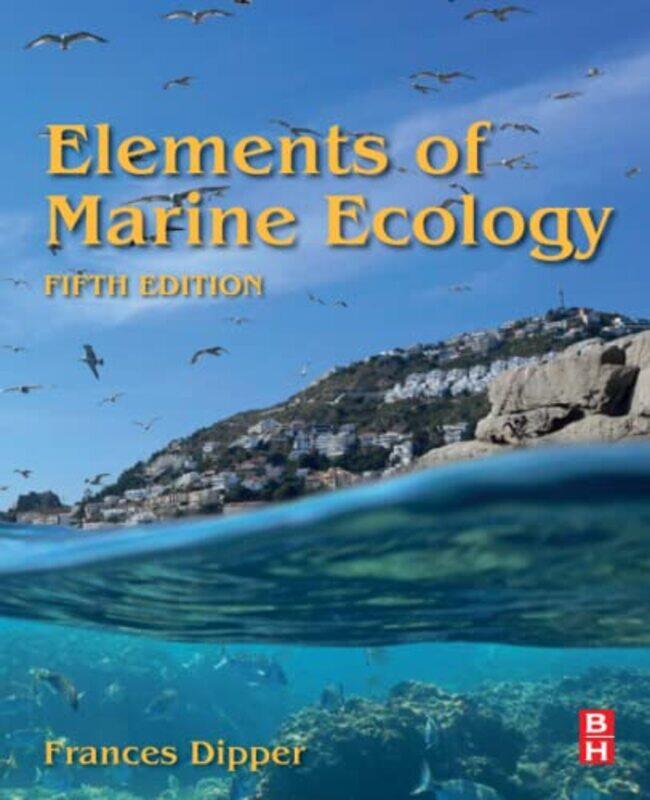 Elements of Marine Ecology by Frances Author, Lecturer and Independent Marine Consultant Dipper-Paperback
Elements of Marine Ecology by Frances Author, Lecturer and Independent Marine Consultant Dipper-Paperback