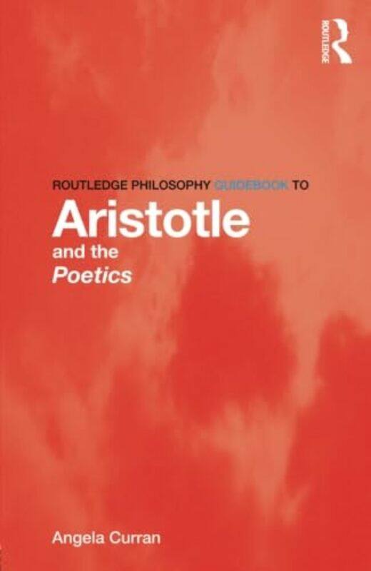 Routledge Philosophy Guidebook to Aristotle and the Poetics by Angela Curran-Paperback
Routledge Philosophy Guidebook to Aristotle and the Poetics by Angela Curran-Paperback