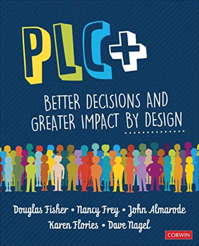 PLC+: Better Decisions and Greater Impact by Design , Paperback by Fisher, Douglas - Frey, Nancy - Almarode, John T. - Flories, Karen T. - Nagel, Dave
PLC+: Better Decisions and Greater Impact by Design , Paperback by Fisher, Douglas - Frey, Nancy - Almarode, John T. - Flories, Karen T. - Nagel, Dave