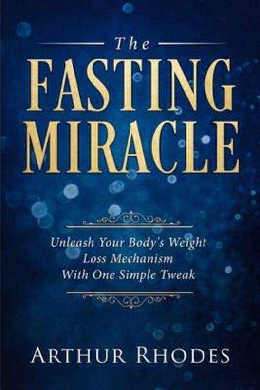 Intermittent Fasting - The Fasting Miracle: The Fasting Miracle - Unleash Your Body's Weight-Loss Me,Paperback,ByRhodes, Arthur
Intermittent Fasting - The Fasting Miracle: The Fasting Miracle - Unleash Your Body's Weight-Loss Me,Paperback,ByRhodes, Arthur