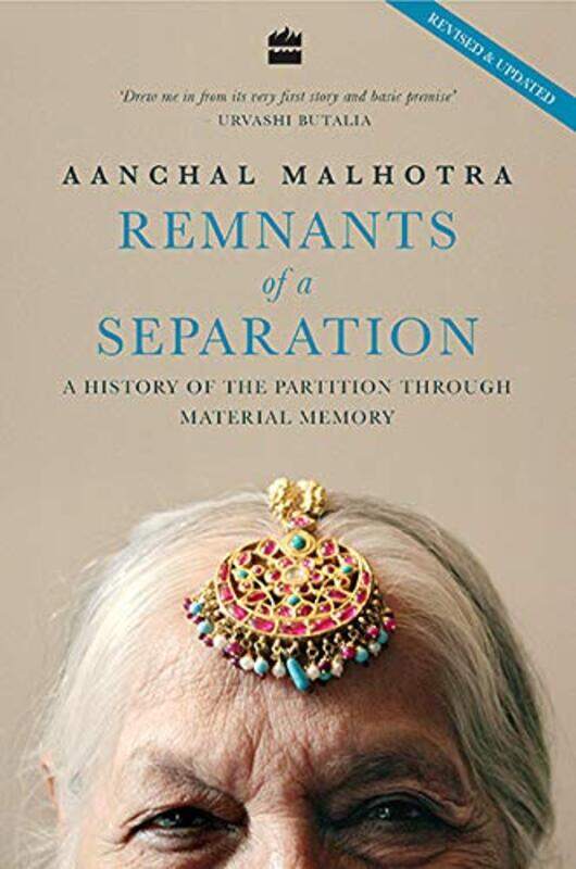 Remnants of a Separation: A History of the Partition through Material Memory Paperback by Malhotra, Aanchal
Remnants of a Separation: A History of the Partition through Material Memory Paperback by Malhotra, Aanchal