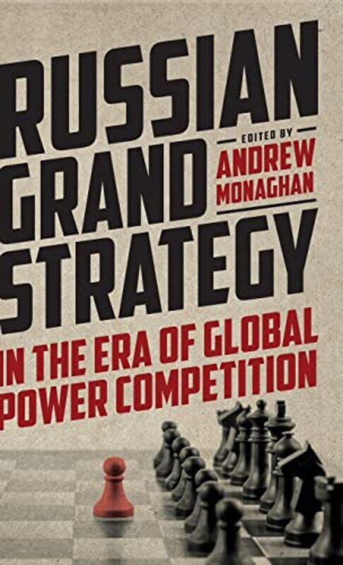 Russian Grand Strategy in the Era of Global Power Competition by Andrew Monaghan-Hardcover
Russian Grand Strategy in the Era of Global Power Competition by Andrew Monaghan-Hardcover