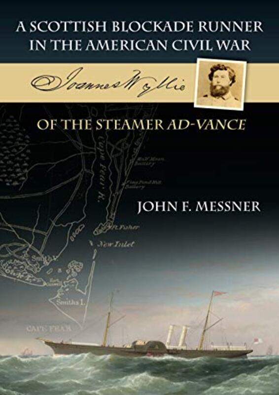 A Scottish Blockade Runner in the American Civil War Joannes Wyllie of the steamer AdVance by John F Messner-Paperback
A Scottish Blockade Runner in the American Civil War Joannes Wyllie of the steamer AdVance by John F Messner-Paperback