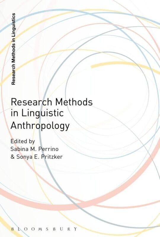 Research Methods In Linguistic Anthropology by Dr Sabina M (Binghamton University, USA) PerrinoDr Sonya E (University of Alabama, USA) Pritzker-Paperb
Research Methods In Linguistic Anthropology by Dr Sabina M (Binghamton University, USA) PerrinoDr Sonya E (University of Alabama, USA) Pritzker-Paperb