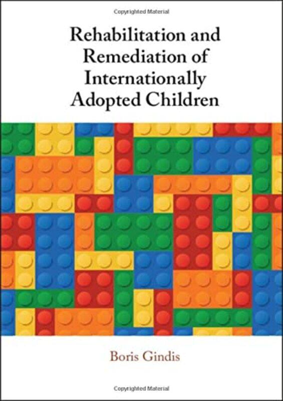 Rehabilitation and Remediation of Internationally Adopted Children by Boris Gindis-Hardcover
Rehabilitation and Remediation of Internationally Adopted Children by Boris Gindis-Hardcover