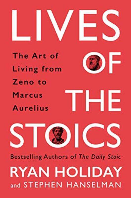 Lives of the Stoics: The Art of Living from Zeno to Marcus Aurelius,Paperback,By:Holiday, Ryan
Lives of the Stoics: The Art of Living from Zeno to Marcus Aurelius,Paperback,By:Holiday, Ryan