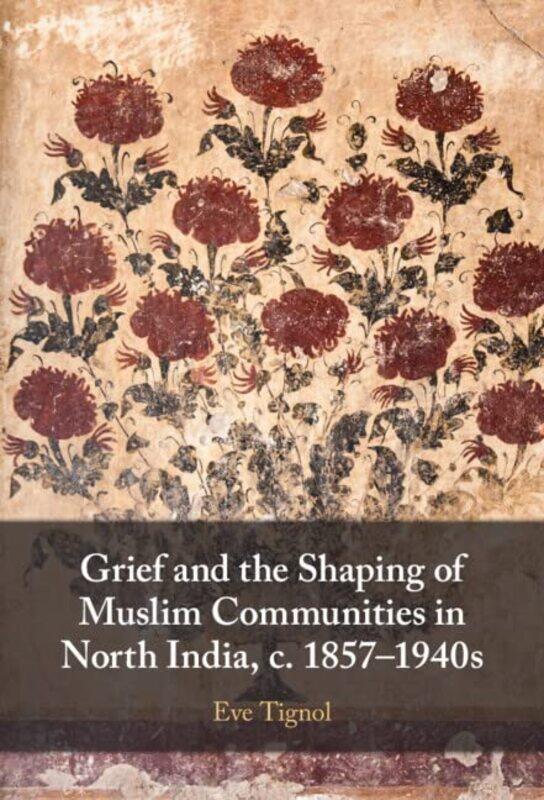 Grief And The Shaping Of Muslim Communities In North India C. 18571940S By Eve Centre National...Hardcover
Grief And The Shaping Of Muslim Communities In North India C. 18571940S By Eve Centre National...Hardcover