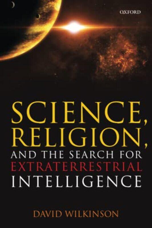 Science Religion and the Search for Extraterrestrial Intelligence by David Professor and Principal, Professor and Principal, St Johns College, Durham
Science Religion and the Search for Extraterrestrial Intelligence by David Professor and Principal, Professor and Principal, St Johns College, Durham