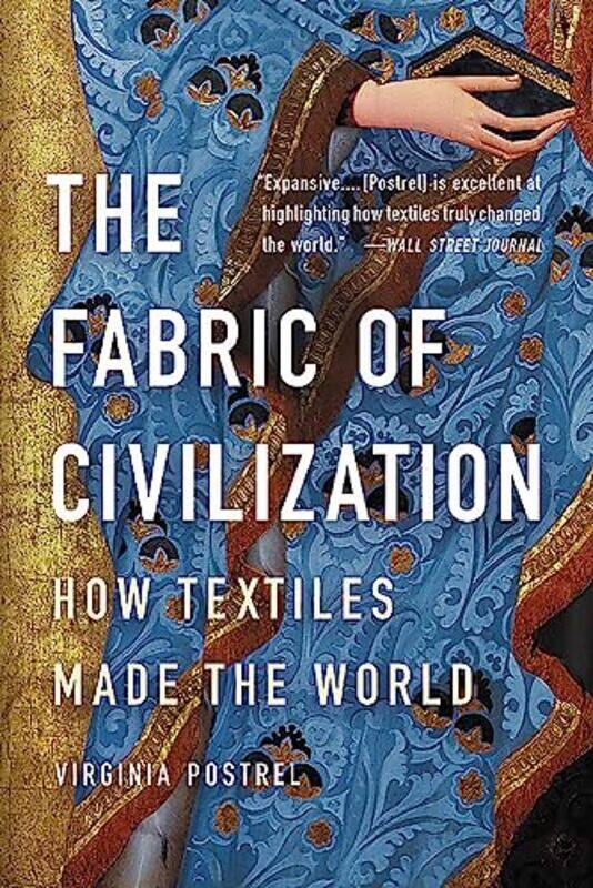 The Fabric of Civilization: How Textiles Made the World , Paperback by Postrel, Virginia
The Fabric of Civilization: How Textiles Made the World , Paperback by Postrel, Virginia