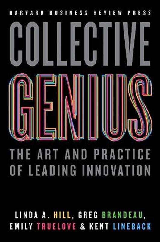 Collective Genius: The Art And Practice Of Leading Innovation By Hill, Linda A. - Brandeau, Greg - Truelove, Emily - Lineback, Kent Hardcover
Collective Genius: The Art And Practice Of Leading Innovation By Hill, Linda A. - Brandeau, Greg - Truelove, Emily - Lineback, Kent Hardcover