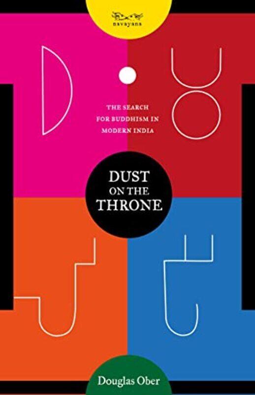 Dust On The Throne The Search For Buddhism In Modern India By Douglas Ober - Paperback
Dust On The Throne The Search For Buddhism In Modern India By Douglas Ober - Paperback