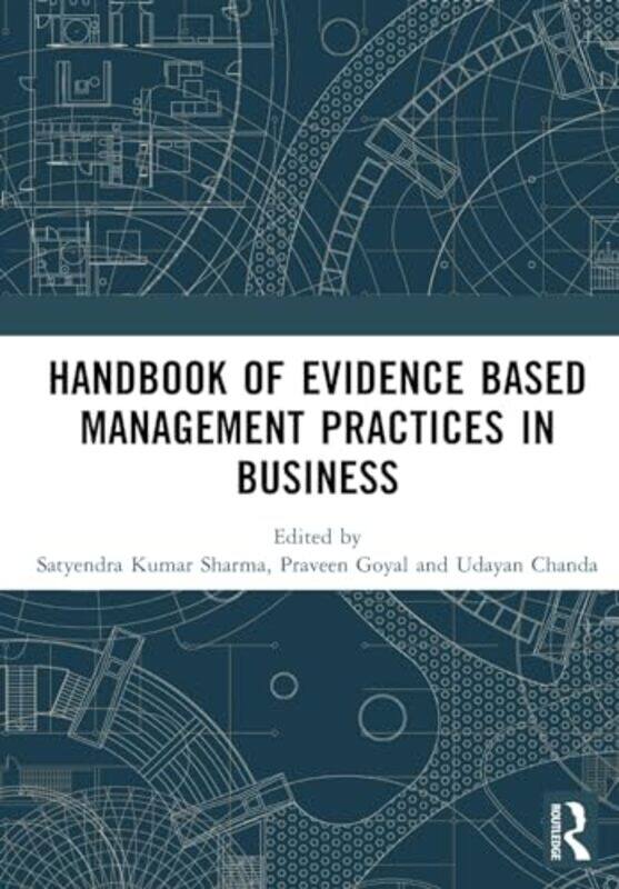 Handbook of Evidence Based Management Practices in Business by Satyendra Kumar SharmaPraveen GoyalUdayan Chanda-Paperback
Handbook of Evidence Based Management Practices in Business by Satyendra Kumar SharmaPraveen GoyalUdayan Chanda-Paperback