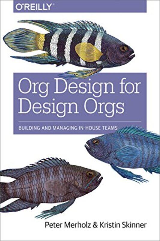 Org Design for Design Orgs,Paperback,by:Peter Merholz